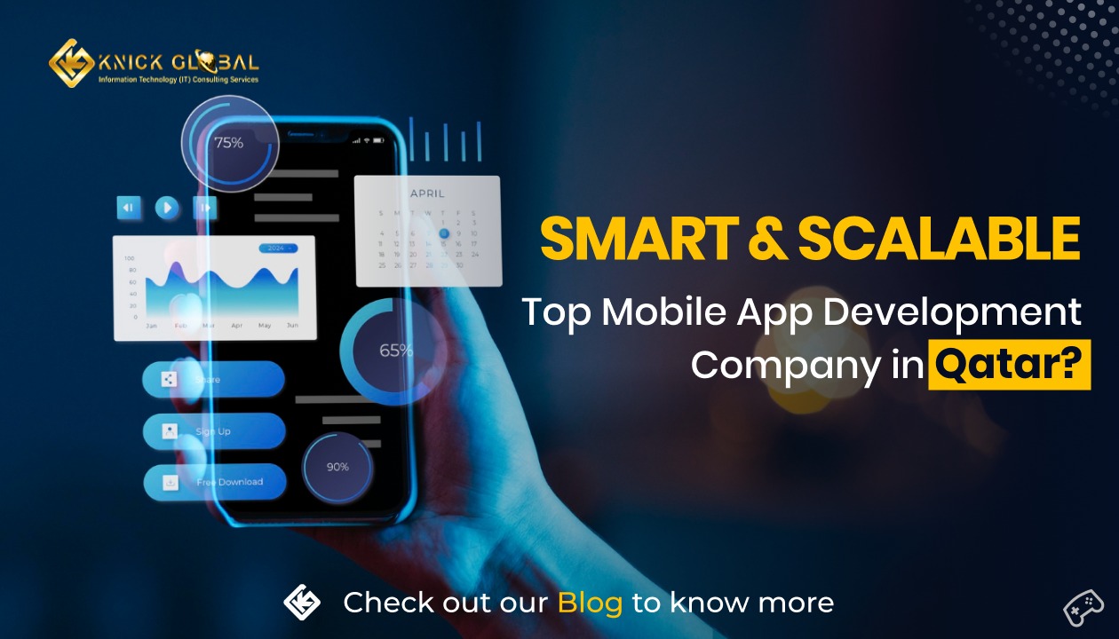 Smart & Scalable: Top Mobile App Development Company in Qatar?